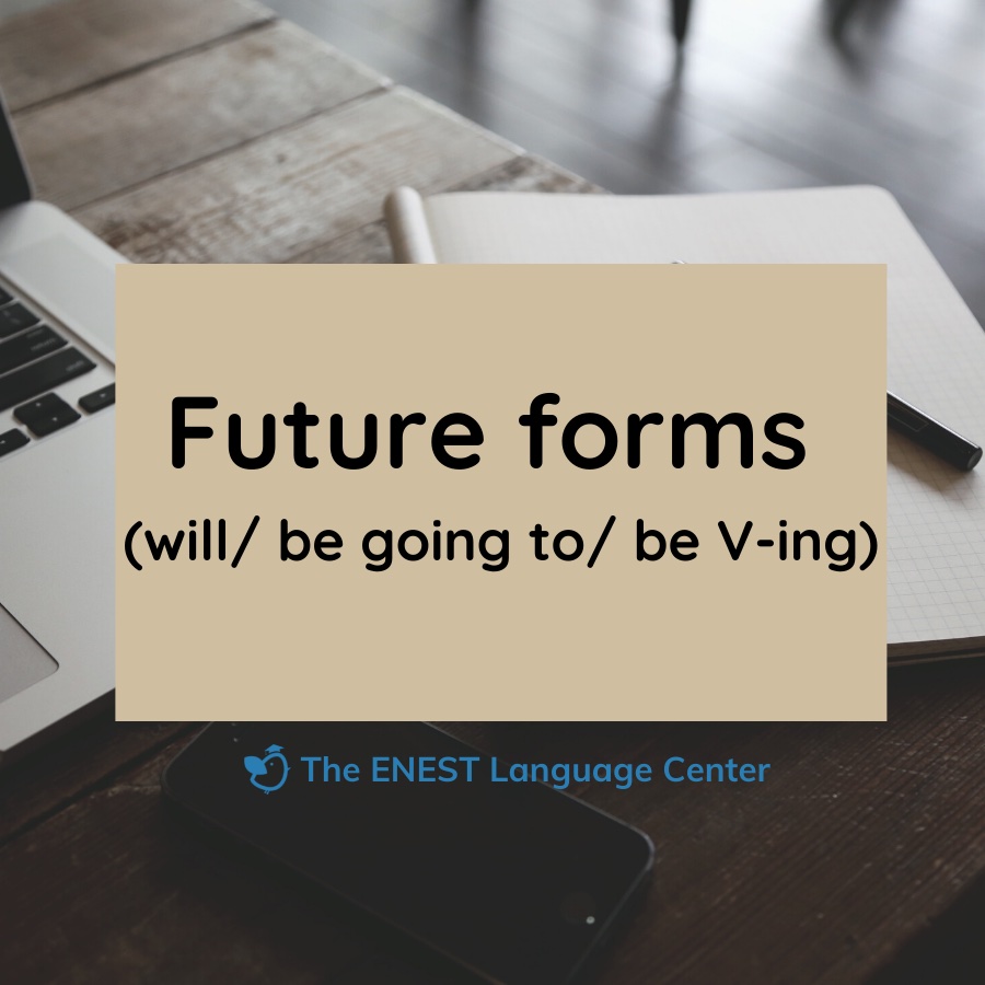 #5: Future forms (will/ be going to/ be V-ing)